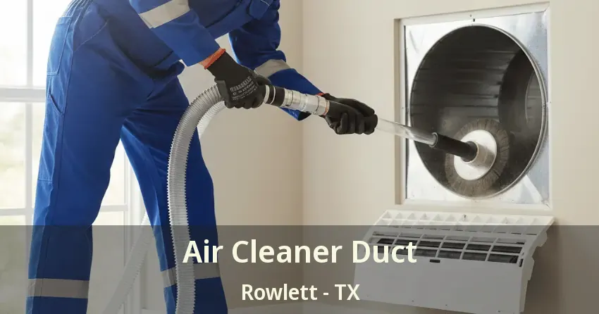 Air Cleaner Duct Rowlett - TX