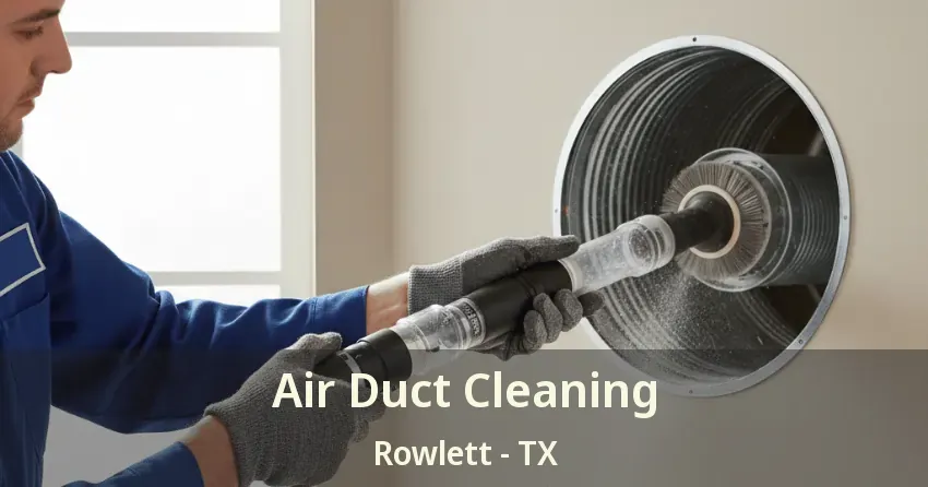 Air Duct Cleaning Rowlett - TX