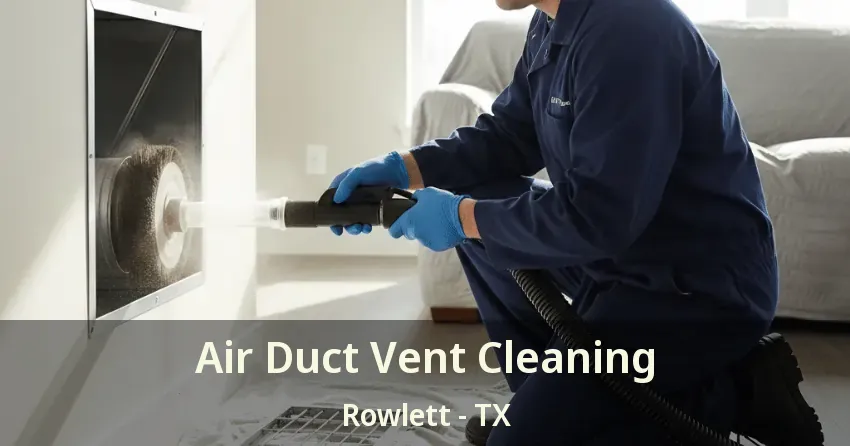 Air Duct Vent Cleaning Rowlett - TX
