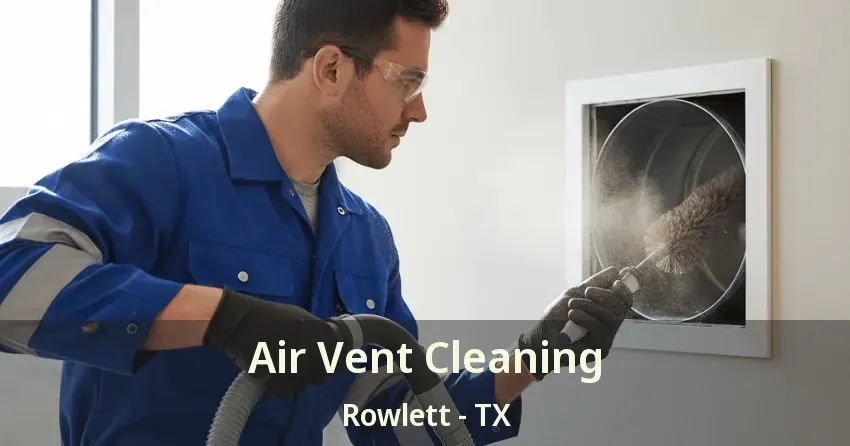 Air Vent Cleaning Rowlett - TX