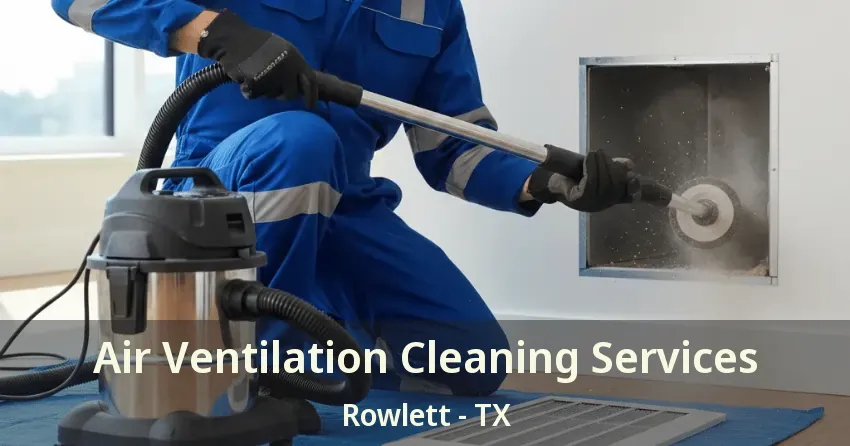 Air Ventilation Cleaning Services Rowlett - TX