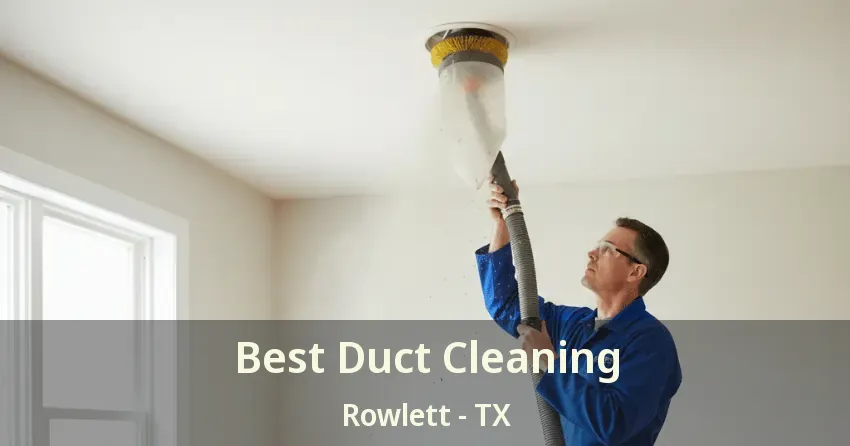 Best Duct Cleaning Rowlett - TX
