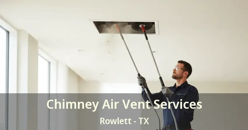 Chimney Air Vent Services Rowlett - TX