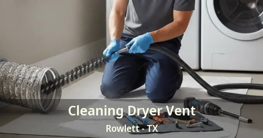 Cleaning Dryer Vent Rowlett - TX Cleaning Dryer Vent Rowlett - TX
