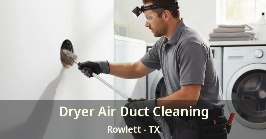 Dryer Air Duct Cleaning Rowlett - TX