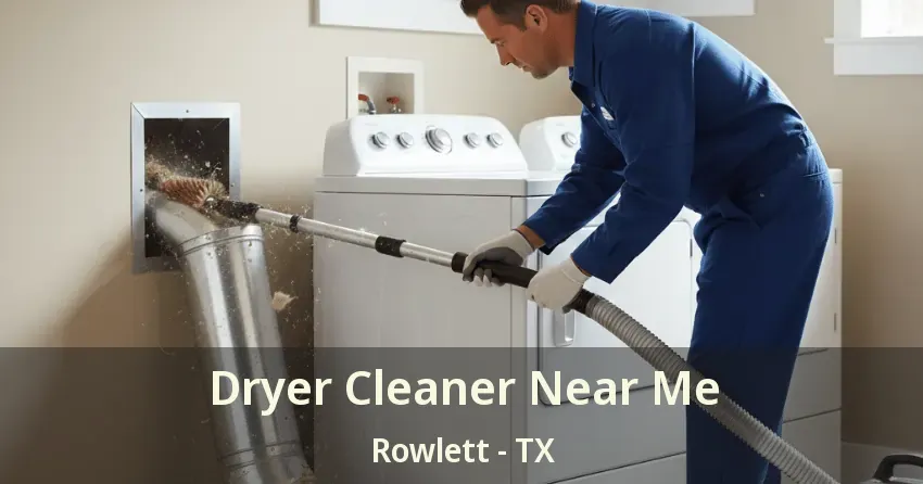 Dryer Cleaner Near Me Rowlett - TX