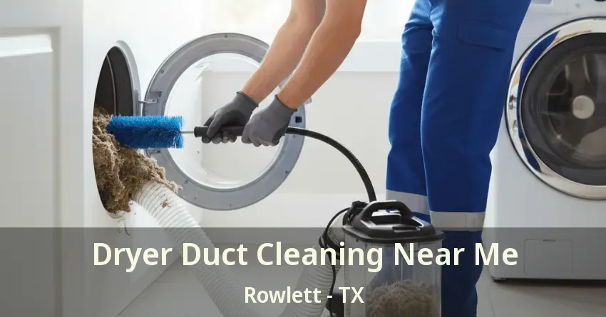 Dryer Duct Cleaning Near Me Rowlett - TX