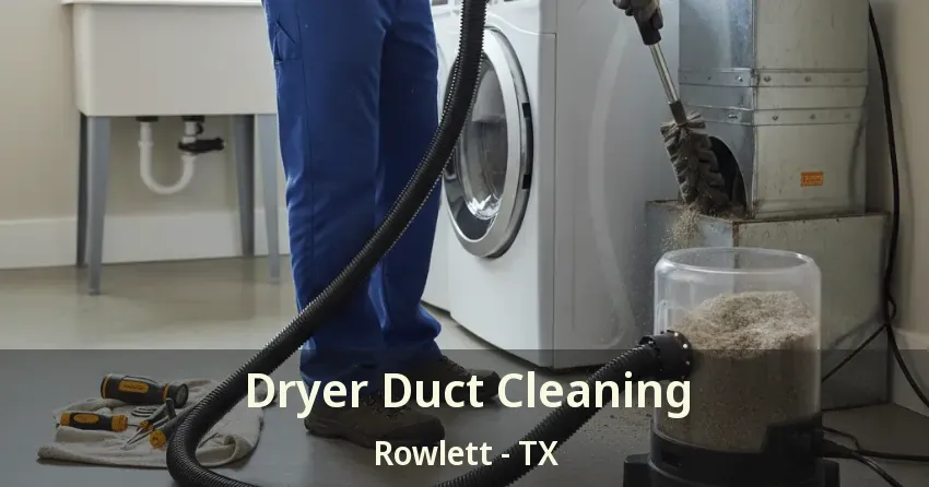 Dryer Duct Cleaning Rowlett - TX