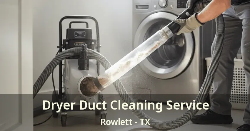 Dryer Duct Cleaning Service Rowlett - TX