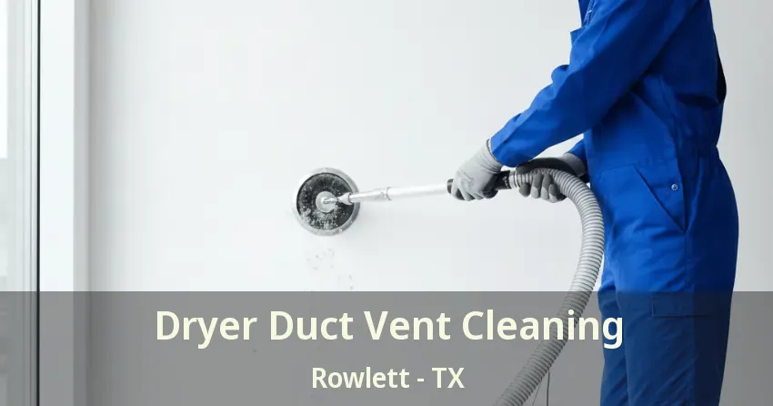 Dryer Duct Vent Cleaning Rowlett - TX