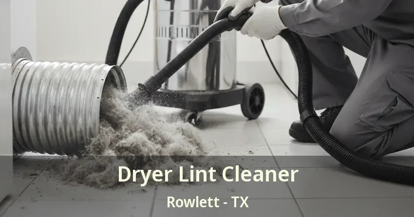 Dryer Lint Cleaner Rowlett - TX