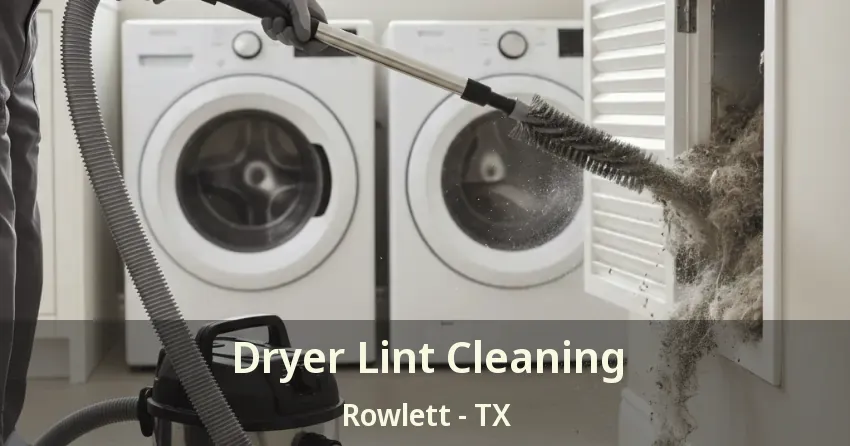 Dryer Lint Cleaning Rowlett - TX