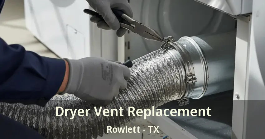 Dryer Vent Replacement Rowlett - TX