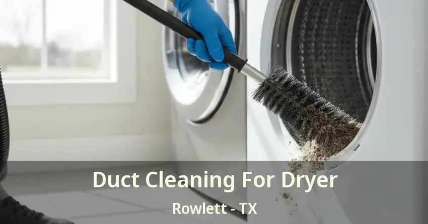 Duct Cleaning For Dryer Rowlett - TX