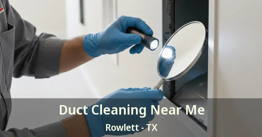Duct Cleaning Near Me Rowlett - TX