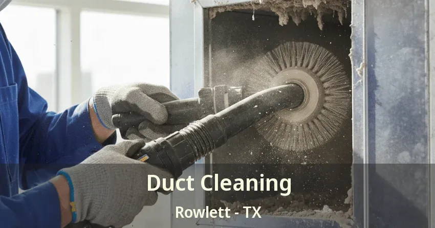 Duct Cleaning Rowlett - TX