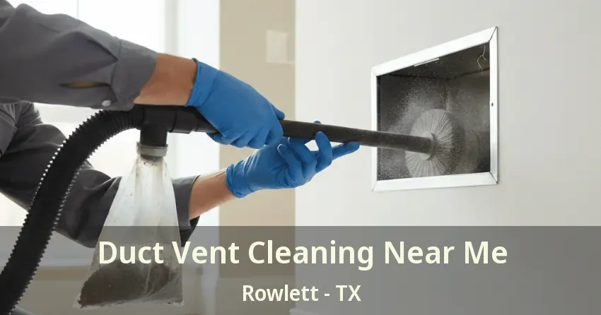 Duct Vent Cleaning Near Me Rowlett - TX
