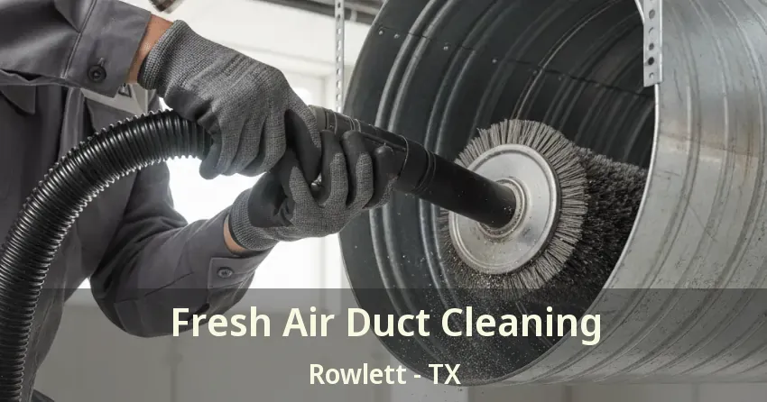 Fresh Air Duct Cleaning Rowlett - TX