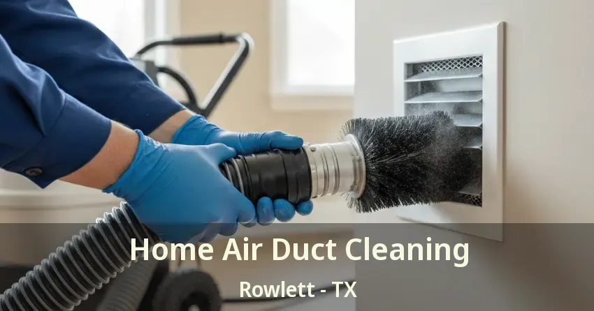 Home Air Duct Cleaning Rowlett - TX