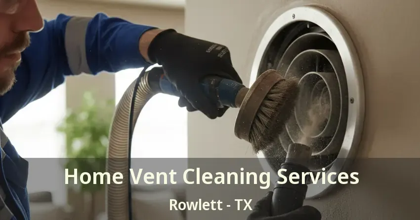 Home Vent Cleaning Services Rowlett - TX