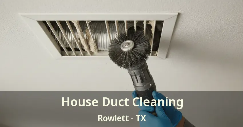 House Duct Cleaning Rowlett - TX