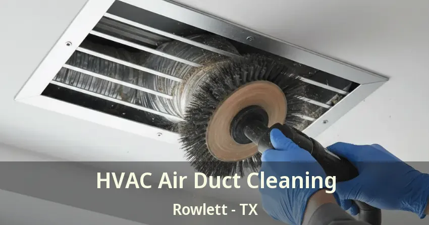 HVAC Air Duct Cleaning Rowlett - TX