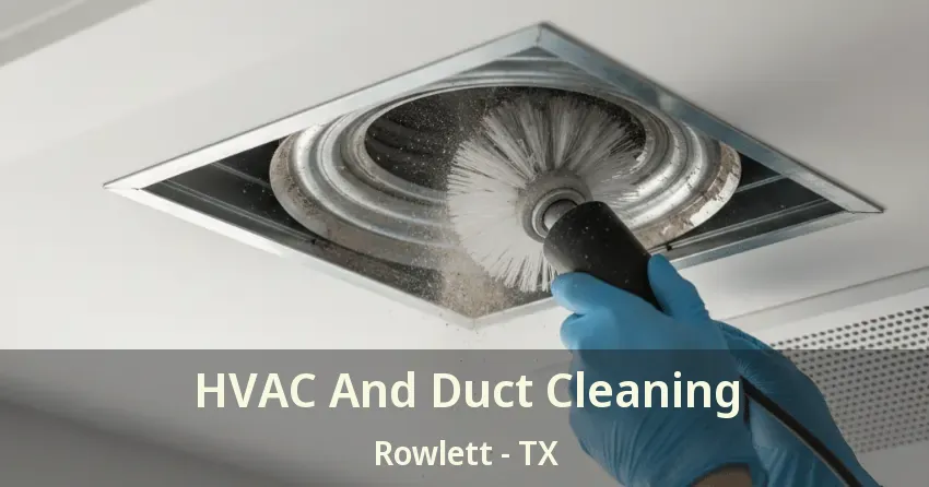HVAC And Duct Cleaning Rowlett - TX HVAC And Duct Cleaning Rowlett - TX