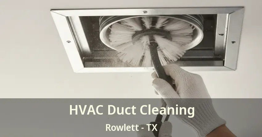HVAC Duct Cleaning Rowlett - TX