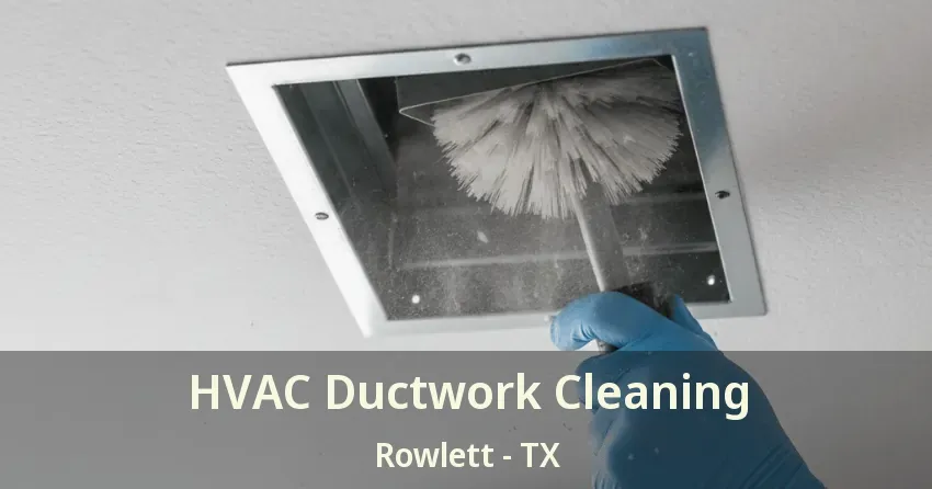 HVAC Ductwork Cleaning Rowlett - TX