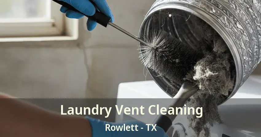 Laundry Vent Cleaning Rowlett - TX