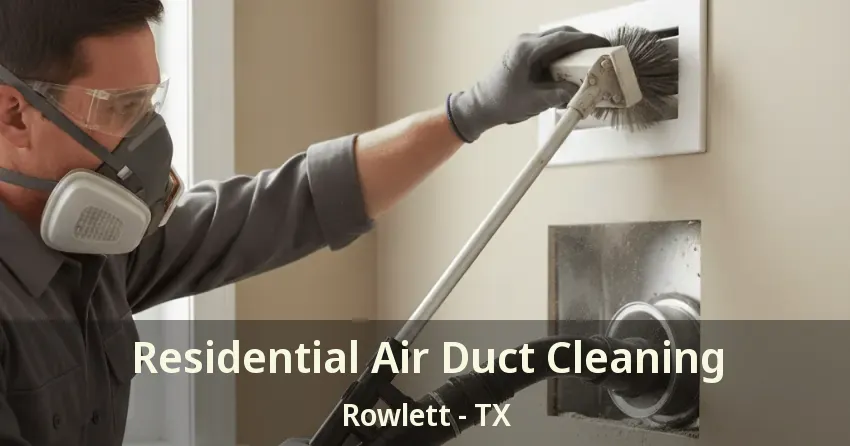 Residential Air Duct Cleaning Rowlett - TX