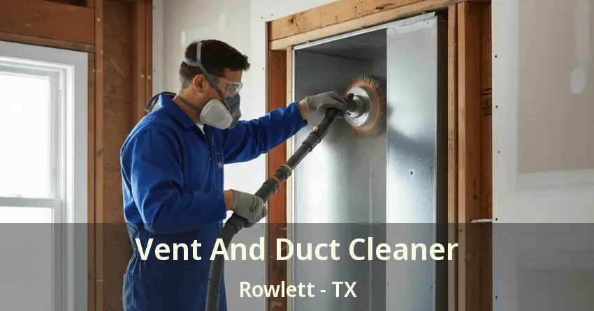 Vent And Duct Cleaner Rowlett - TX Vent And Duct Cleaner Rowlett - TX