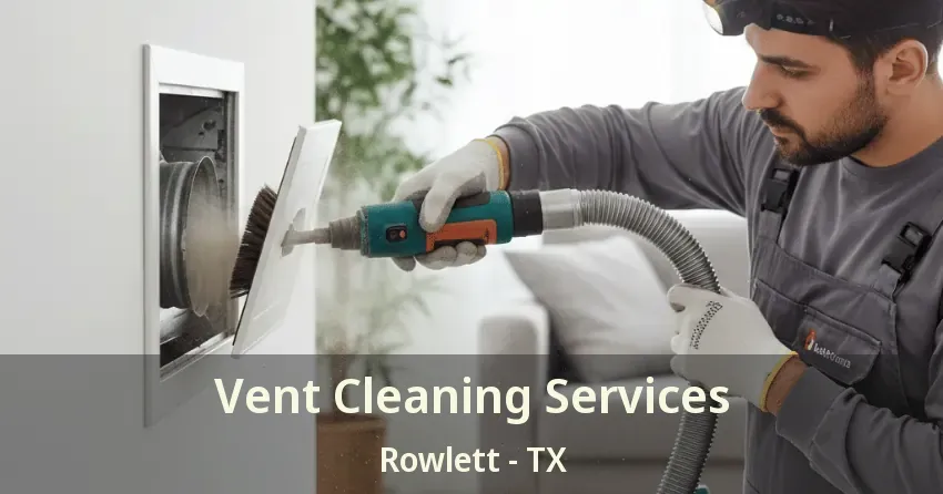 Vent Cleaning Services Rowlett - TX