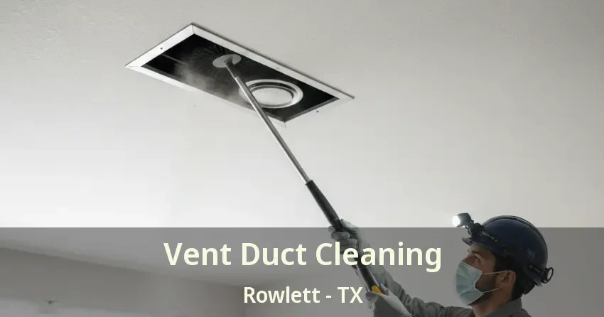 Vent Duct Cleaning Rowlett - TX